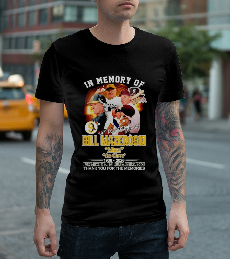 In Memory Forever Bill Mazeroski Maz The Glove Pittsburgh Pirates Legend T-Shirt