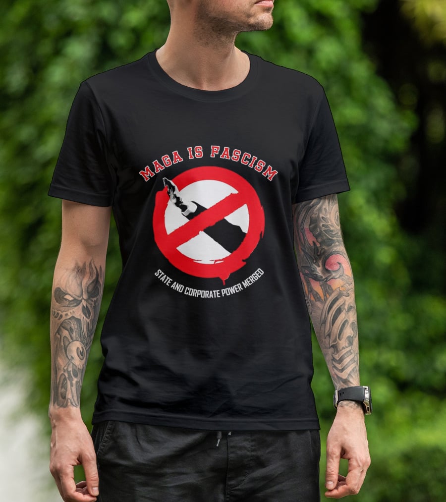 MAGA Is Fascism State And Corporate Power Merged Symbolized Red Circle Slash T-Shirt