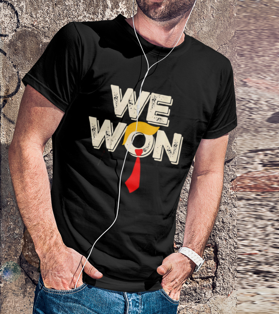 We Won Trump Hair Tie USA Election T-Shirt
