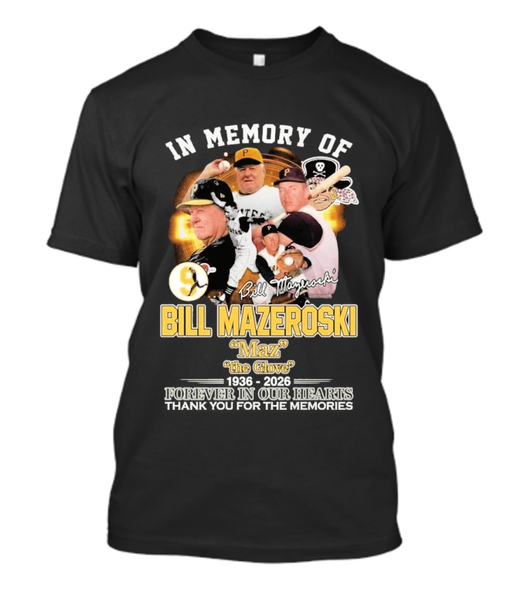 Bill Mazeroski Pittsburgh Pirates Legend Maz The Glove 1936 2026 Thank You For The Memories T-Shirt