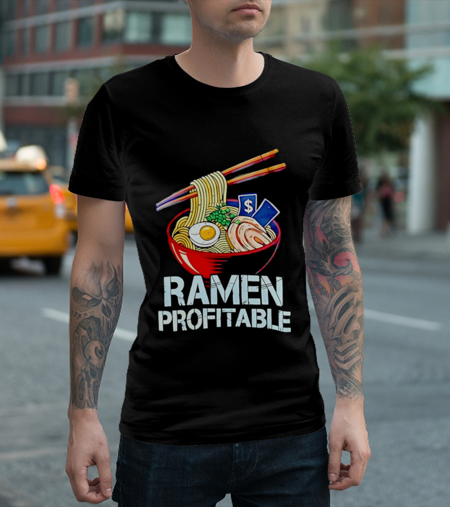 Ramen Profitable Bowl With Chopsticks And Currency T-Shirt