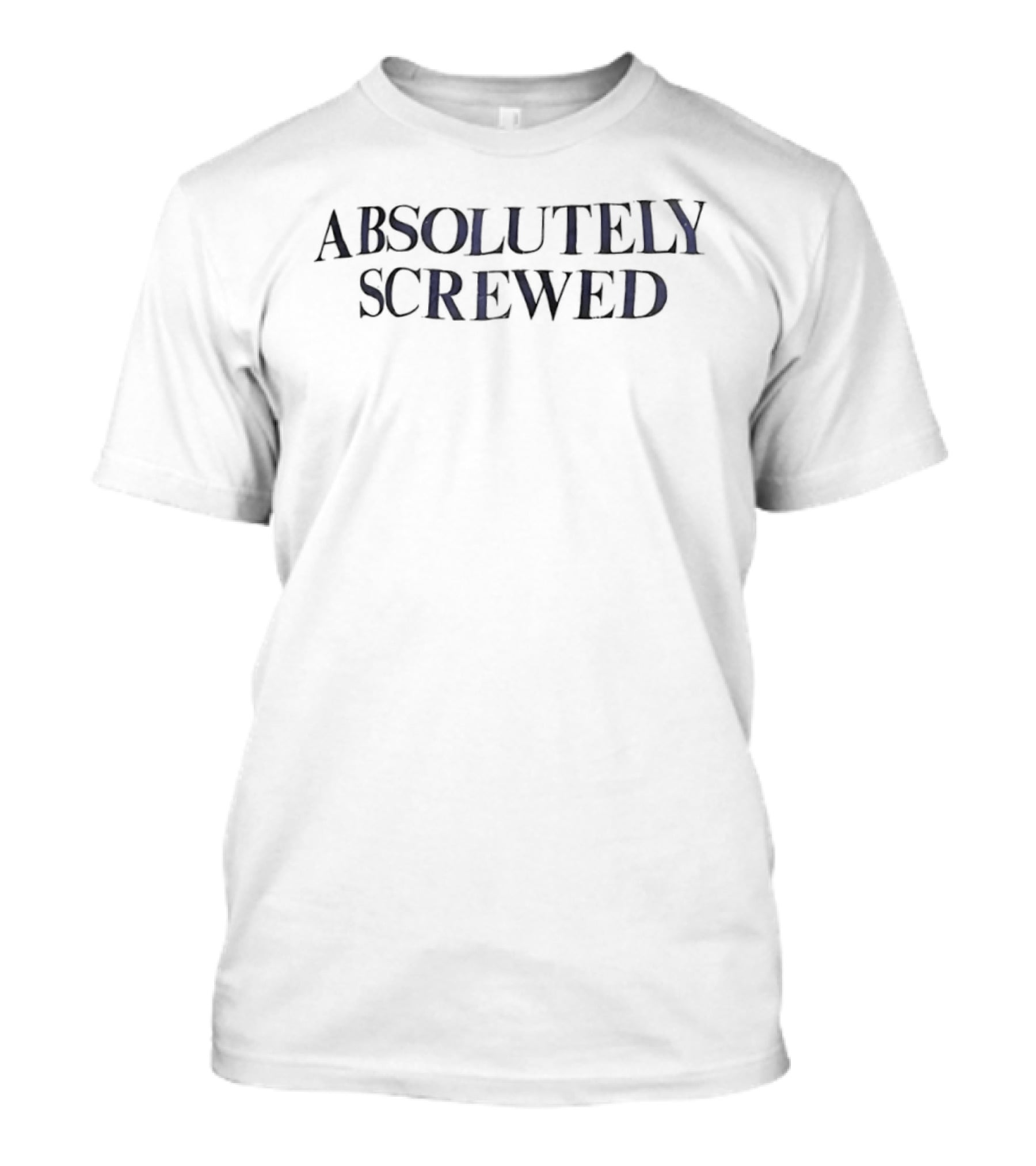 Absolutely Screwed Distressed T-Shirt