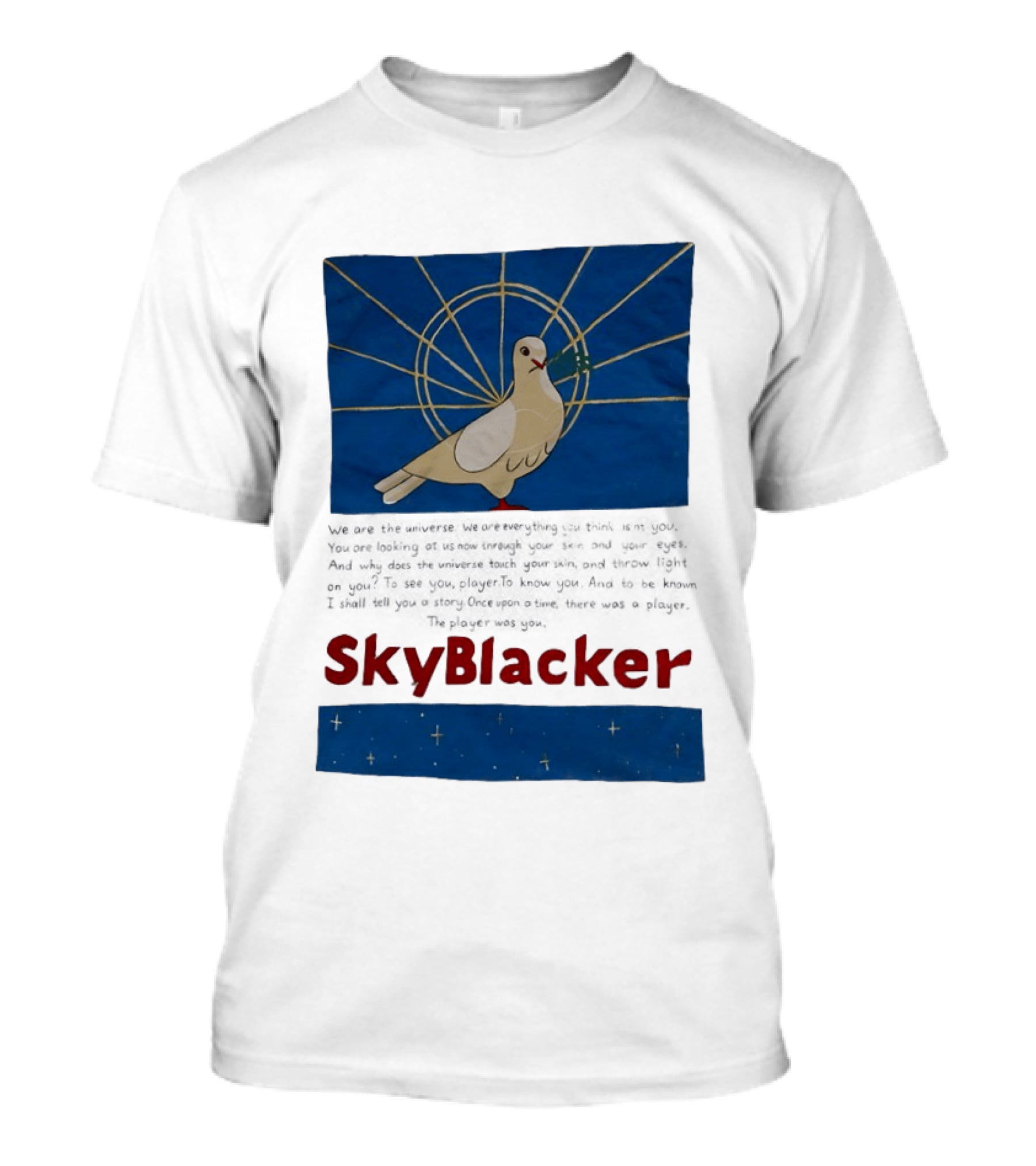 Dove SkyBlacker We Are The Universe We Are Everything You Think Isn't You T-Shirt