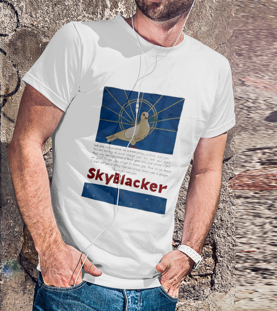 Dove SkyBlacker We Are The Universe We Are Everything You Think Isn't You T-Shirt