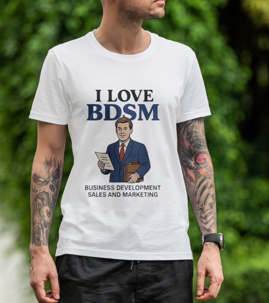 I Love BDSM Business Development Sales And Marketing CEO Suit Briefcase T-Shirt