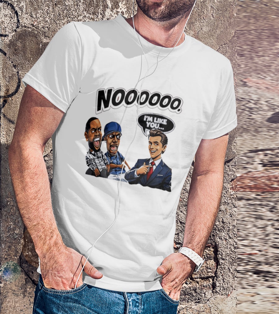Nooooo Gavin Newsom I'm Like You Parody With Cartoon Characters T-Shirt