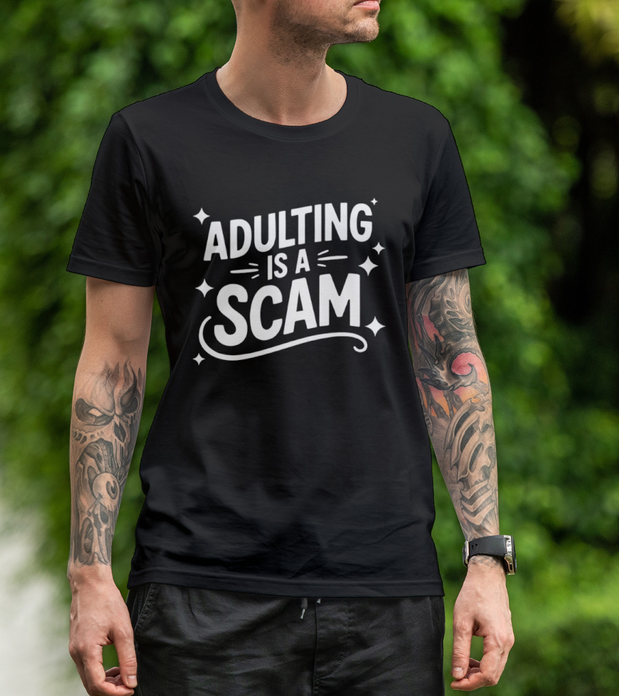 Adulting Is A Scam Funny Quote Witty Humor T-Shirt