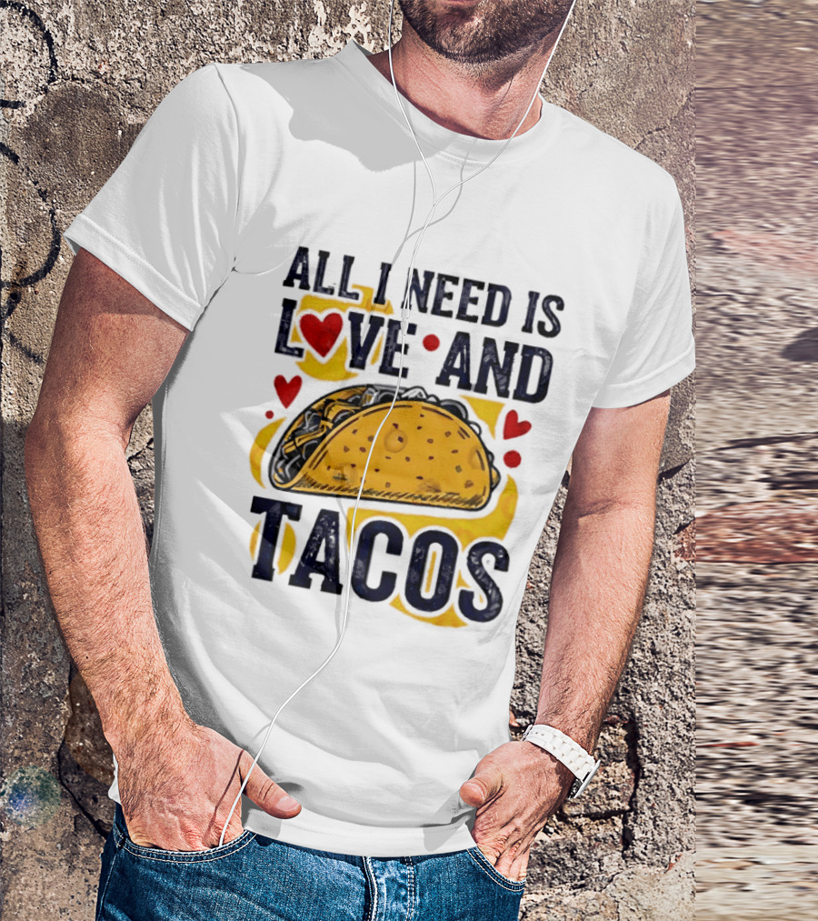 All I Need Is Love And Tacos Heart Design With Taco T-Shirt