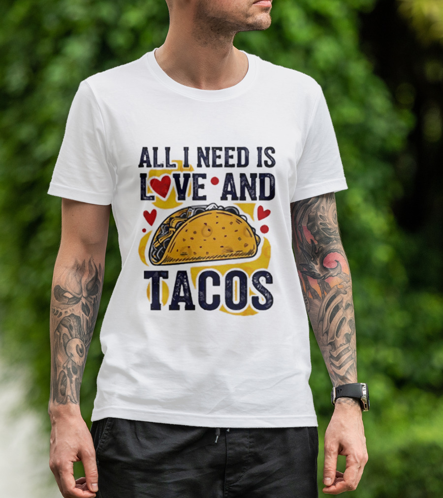 All I Need Is Love And Tacos Heart Design With Taco T-Shirt