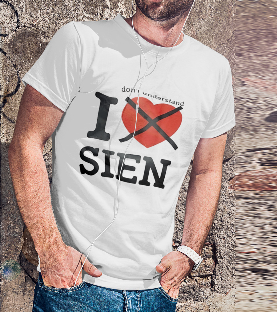 Don't Understand I Love Sien T-Shirt
