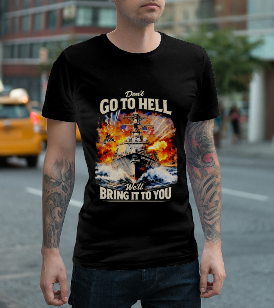 Don't Go To Hell USS Cruise We'll Bring It To You T-Shirt
