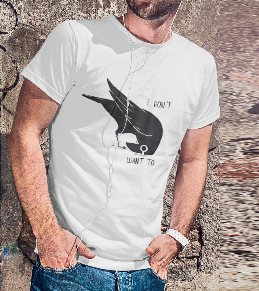 Raven I Don't Want To T-Shirt