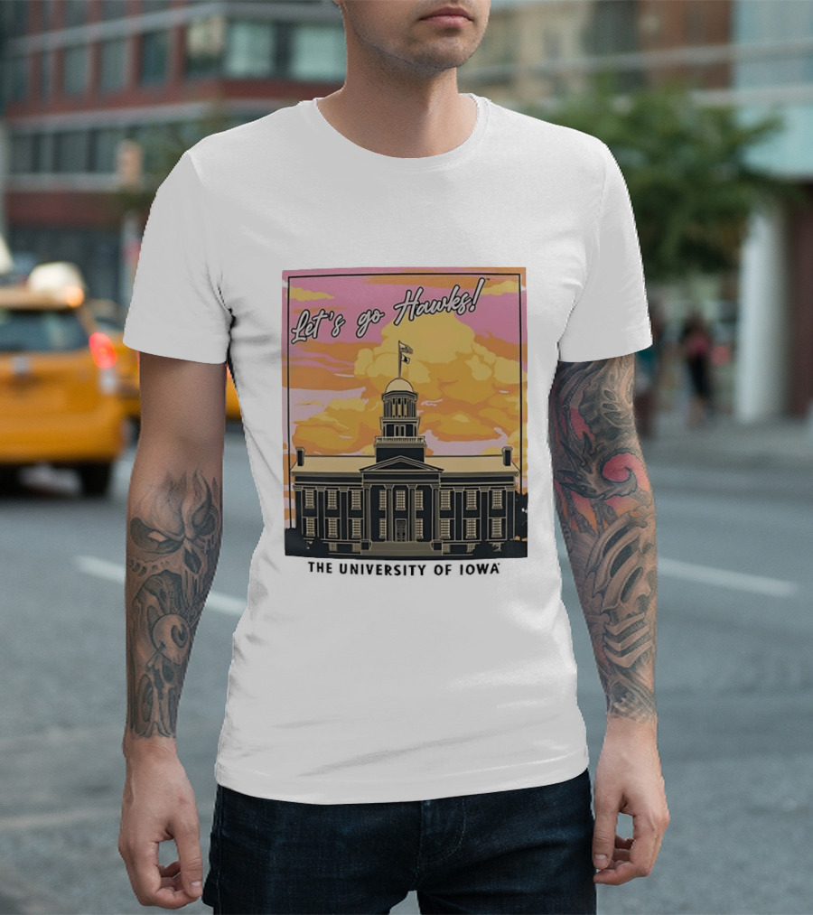 Let's Go Hawks University Of Iowa Hawkeyes Old Capitol Sunset T-Shirt