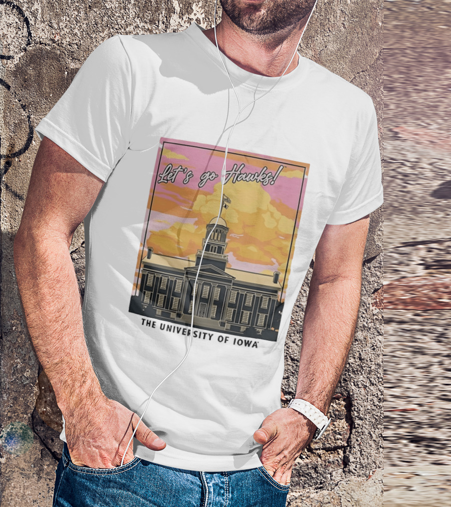 Let's Go Hawks University Of Iowa Hawkeyes Old Capitol Sunset T-Shirt