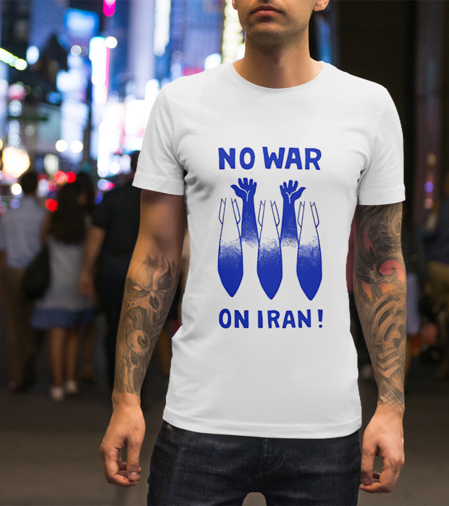 NO WAR ON IRAN Bombs And Raised Hands T-Shirt