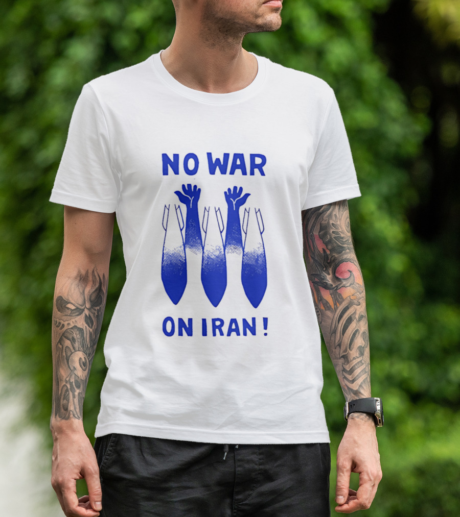 NO WAR ON IRAN Bombs And Raised Hands T-Shirt