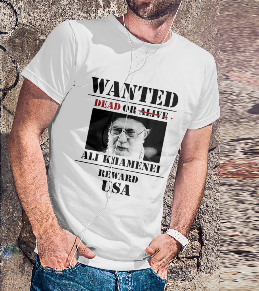 WANTED Ali Khamenei Dead Or Alive Reward USA T-Shirt