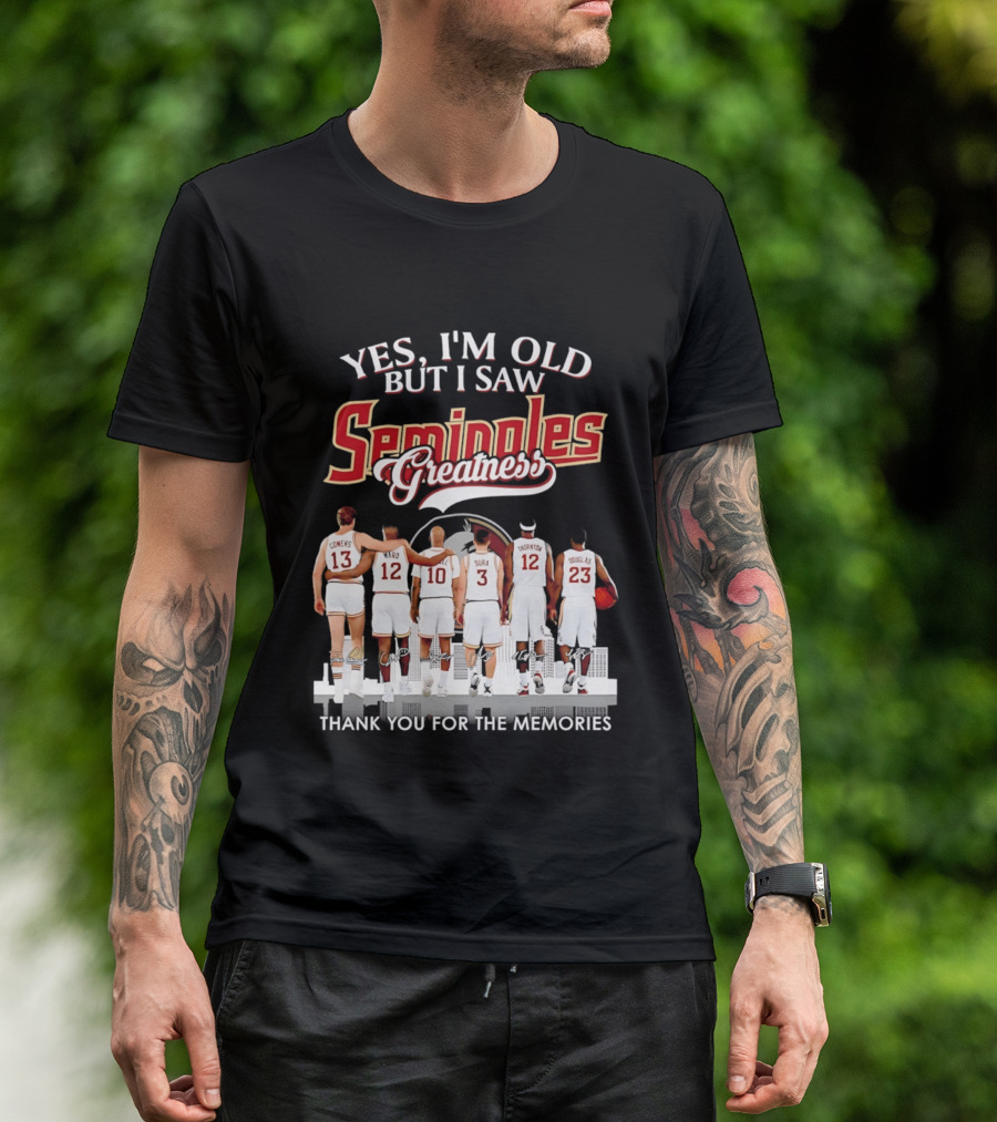 Yes I'm Old But I Saw Seminoles Greatness Thank You For The Memories T-Shirt