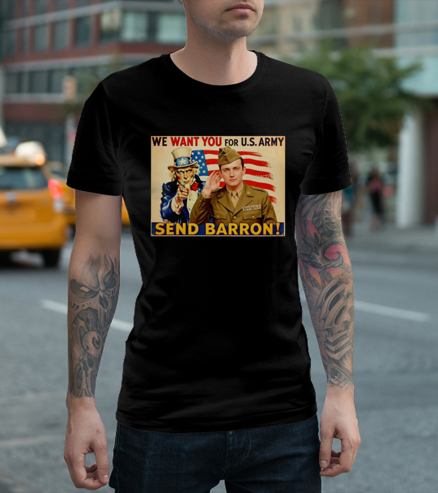 We Want You For U.S. Army Send Barron Uncle Sam Parody Project26 T-Shirt