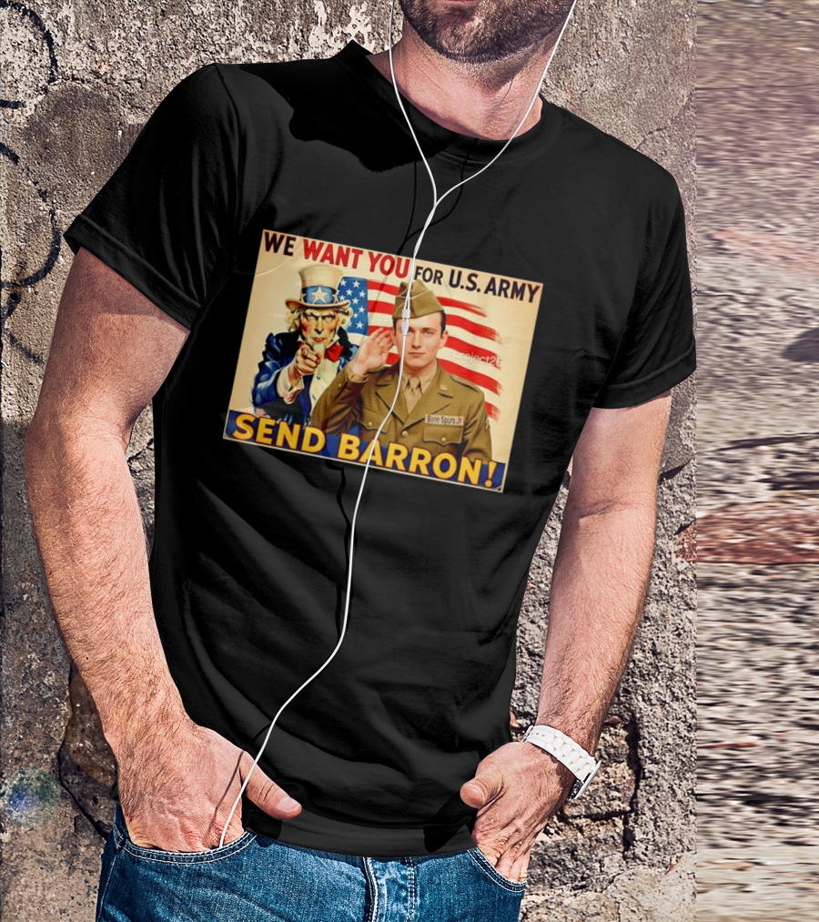 We Want You For U.S. Army Send Barron Uncle Sam Parody Project26 T-Shirt