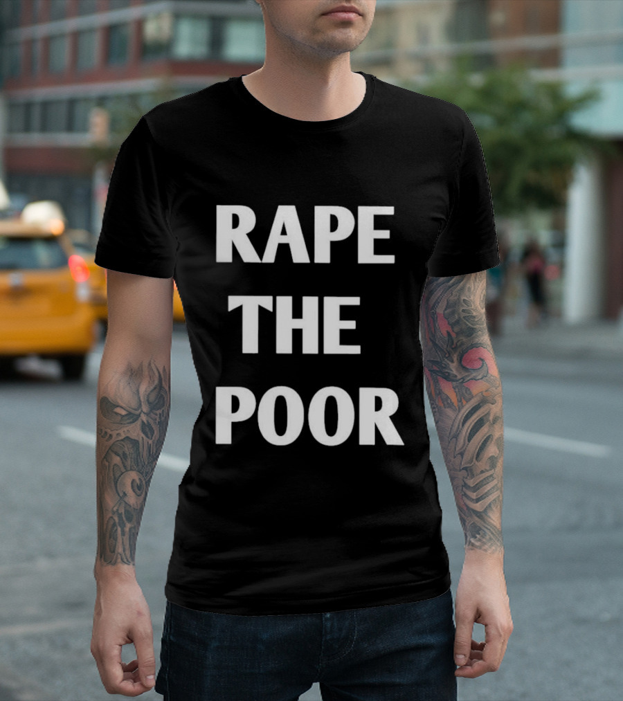 Rape The Poor T-Shirt