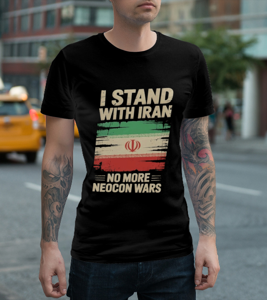 I Stand With Iran No More Neocon Wars Iran Flag T-Shirt