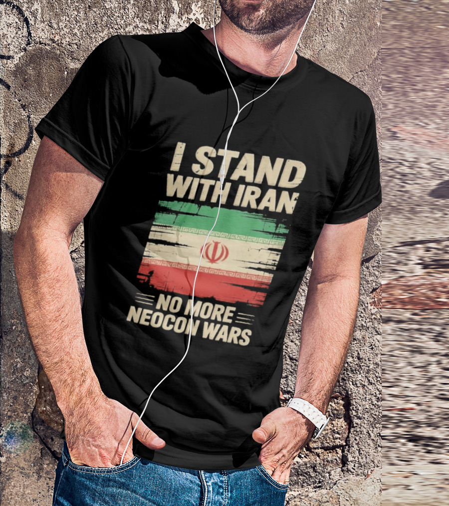 I Stand With Iran No More Neocon Wars Iran Flag T-Shirt