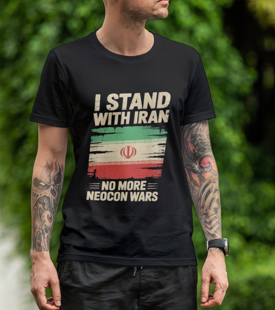 I Stand With Iran No More Neocon Wars Iran Flag T-Shirt