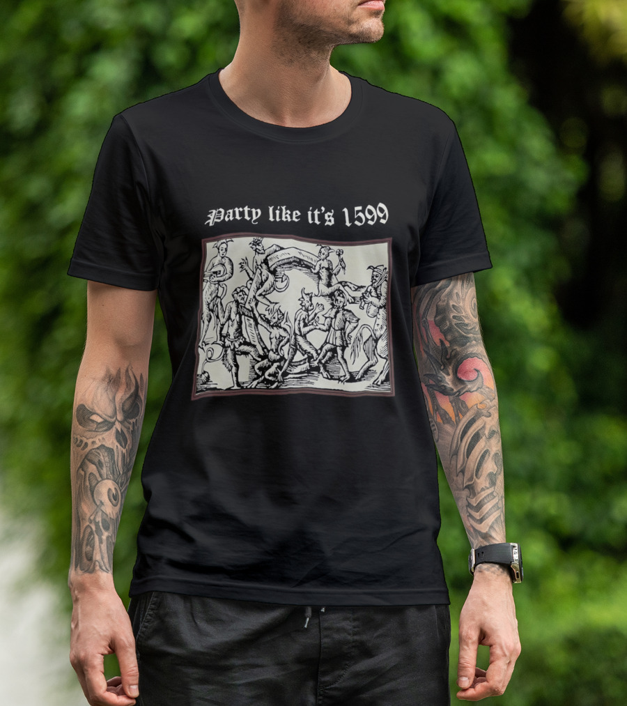 Party Like It's 1599 Disturbia Renaissance Art Celebration T-Shirt