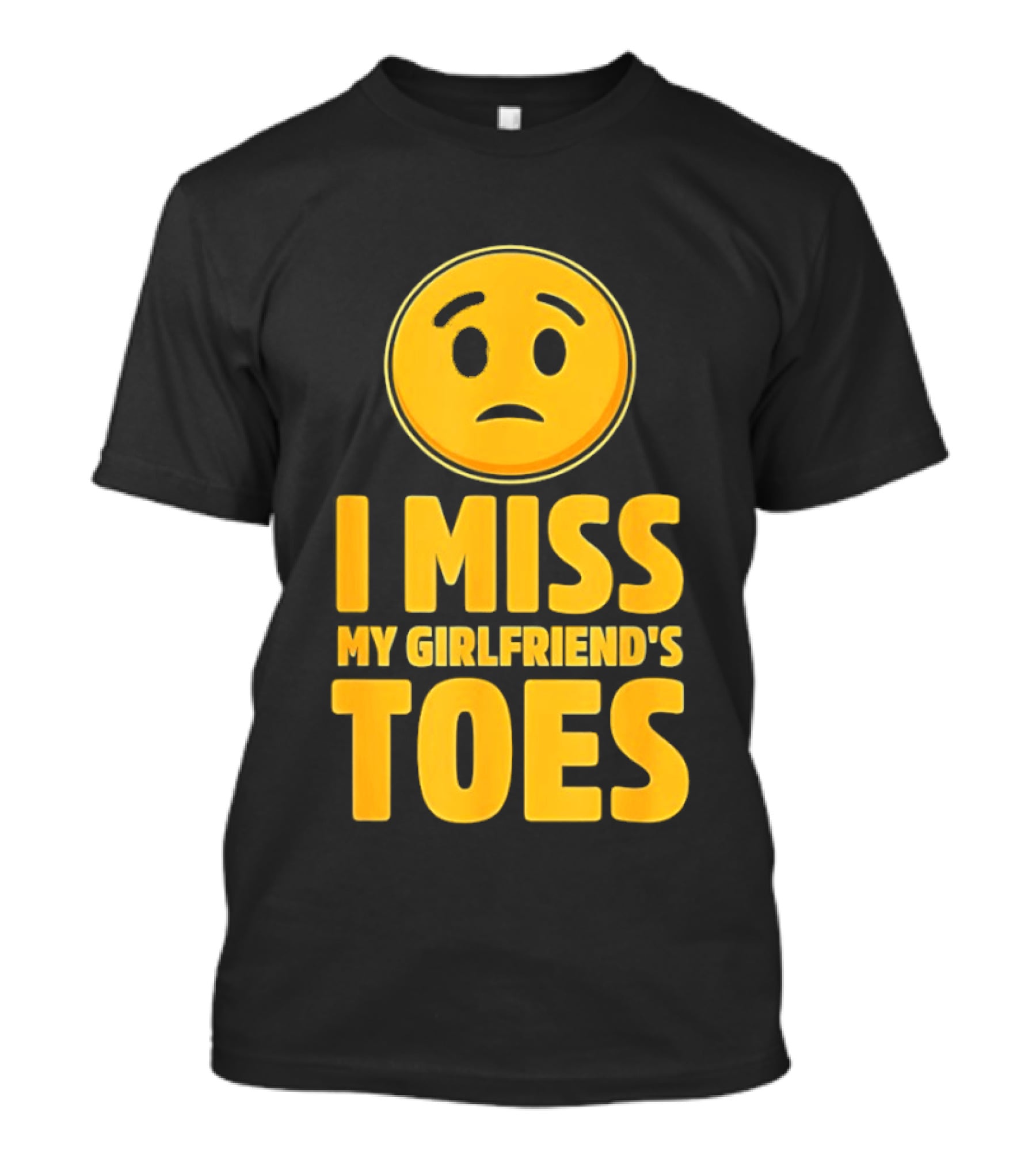 Sad Face Emoji I Miss My Girlfriend's Toes T-Shirt