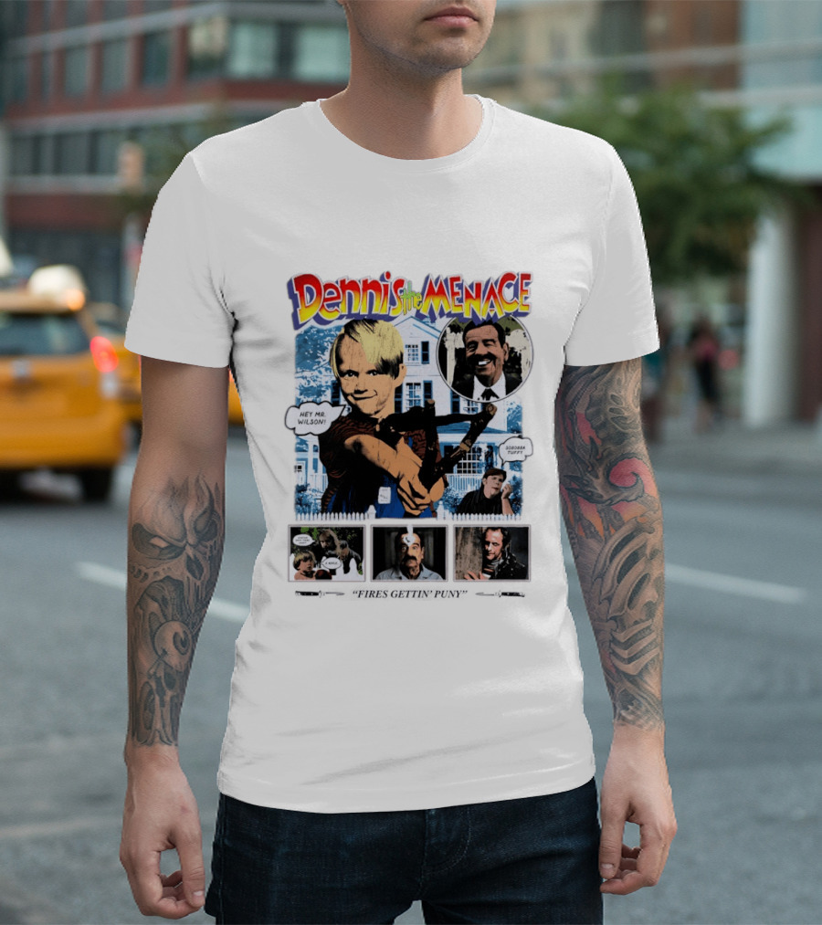 Dennis The Menace Hey Mr. Wilson Fires Gettin' Puny Soboba Tuffy T-Shirt
