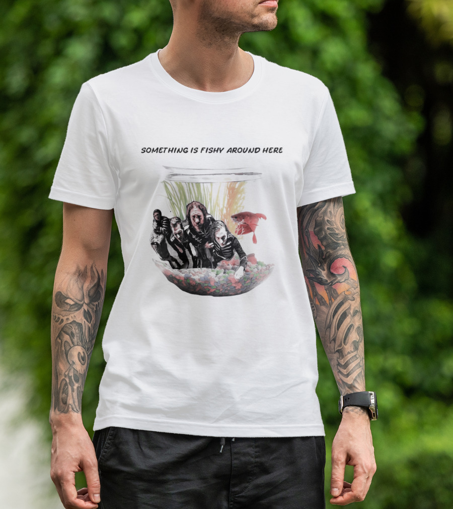 Something Is Fishy Around Here Fishbowl Aquarium T-Shirt