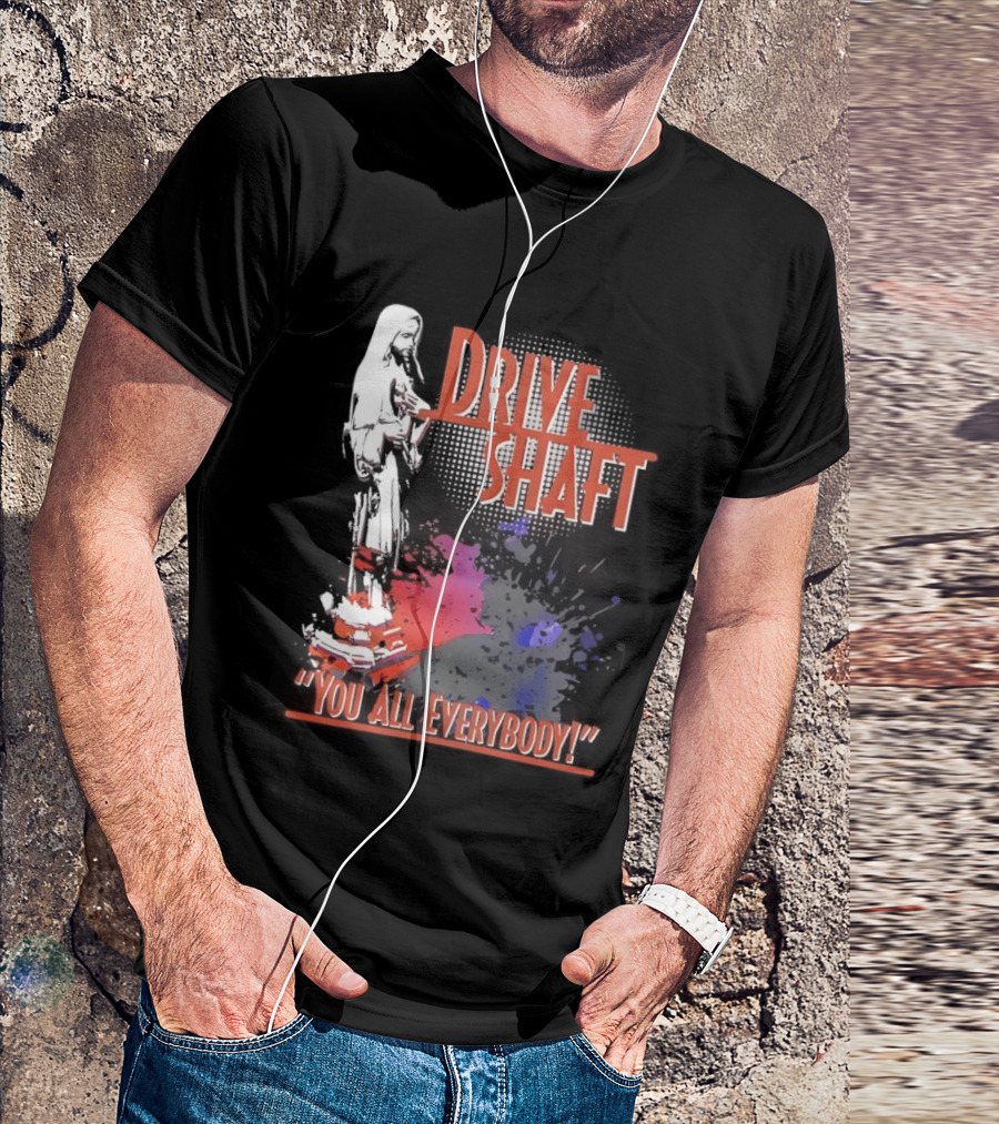 Drive Shaft You All Everybody Lost Band Fan Favorite T-Shirt