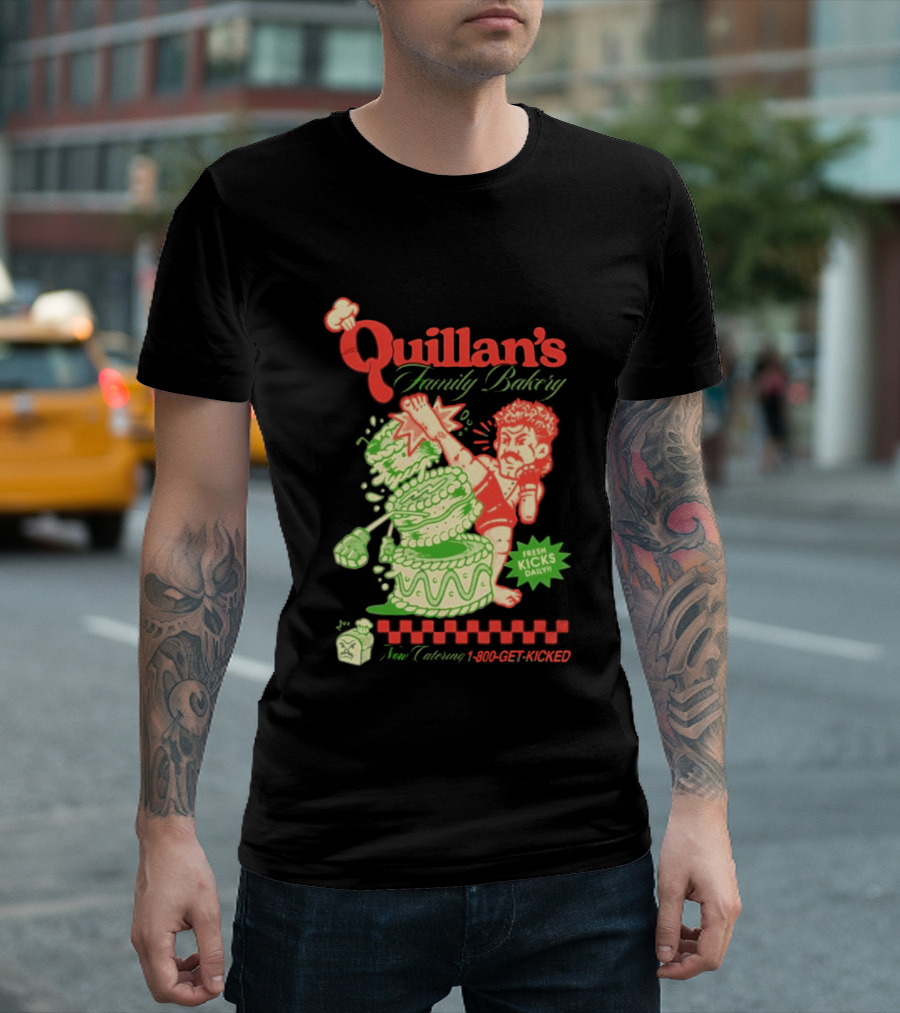 Quillan's Family Bakery Fresh Kicks Daily Full Violence 1 800 GET KICKED T-Shirt