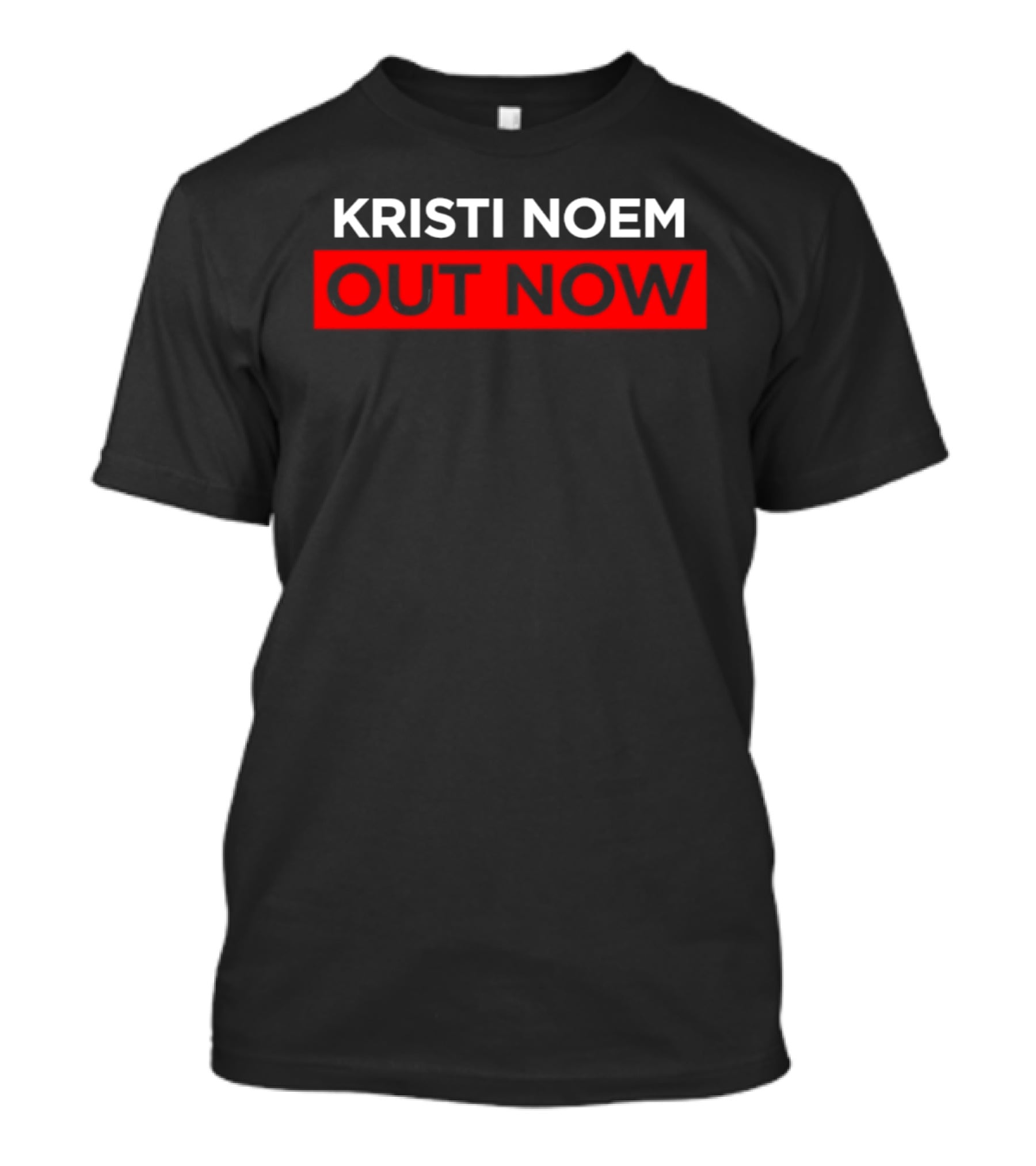 Kristi Noem Out Now T-Shirt