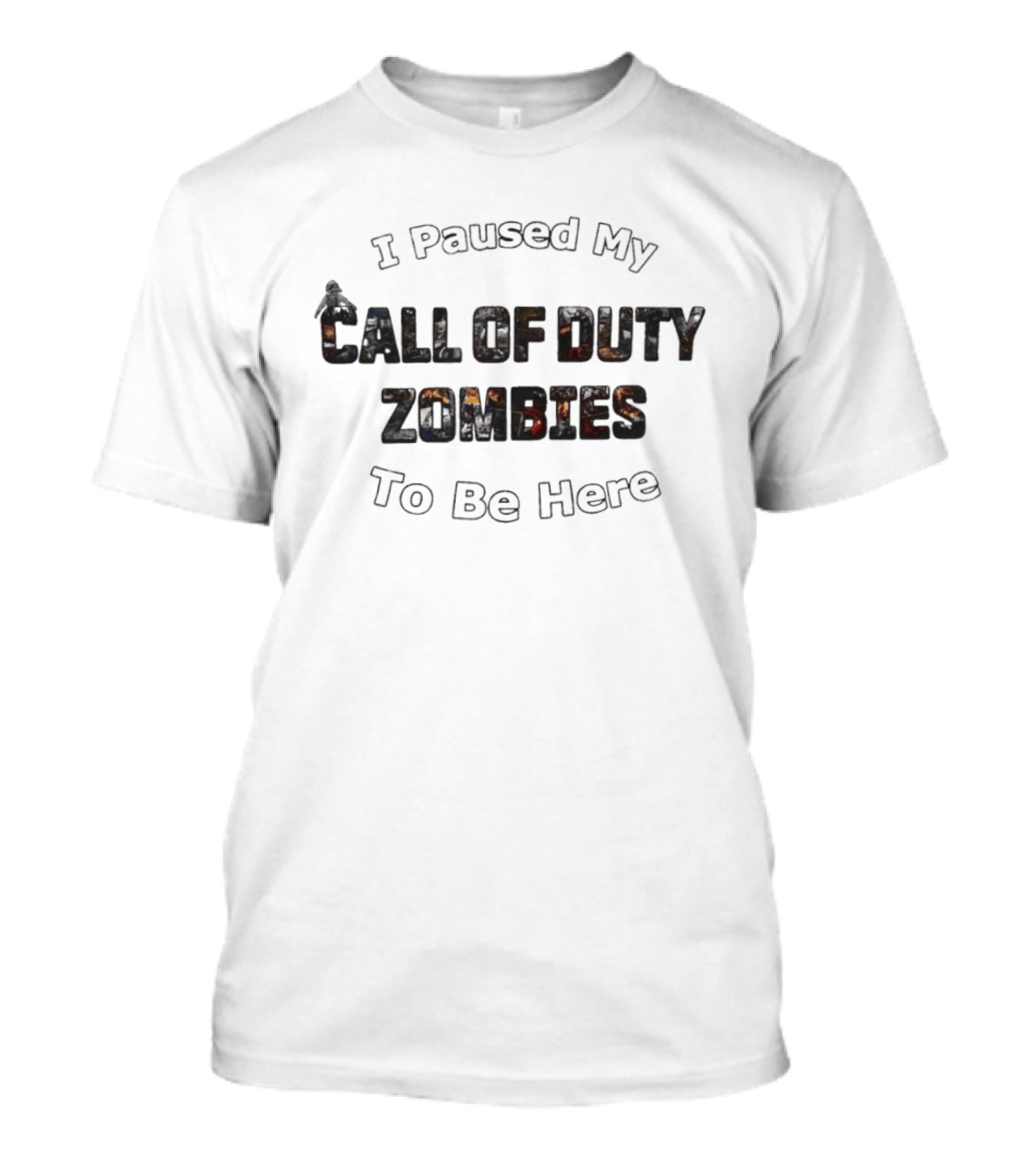 I Paused My Call Of Duty Zombies To Be Here Gaming Humor T-Shirt