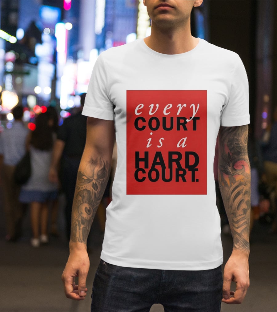 Every Court Is A Hard Court Red Sports Motivation T-Shirt