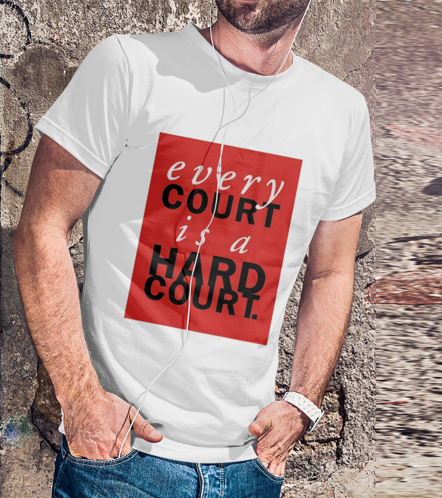 Every Court Is A Hard Court Red Sports Motivation T-Shirt