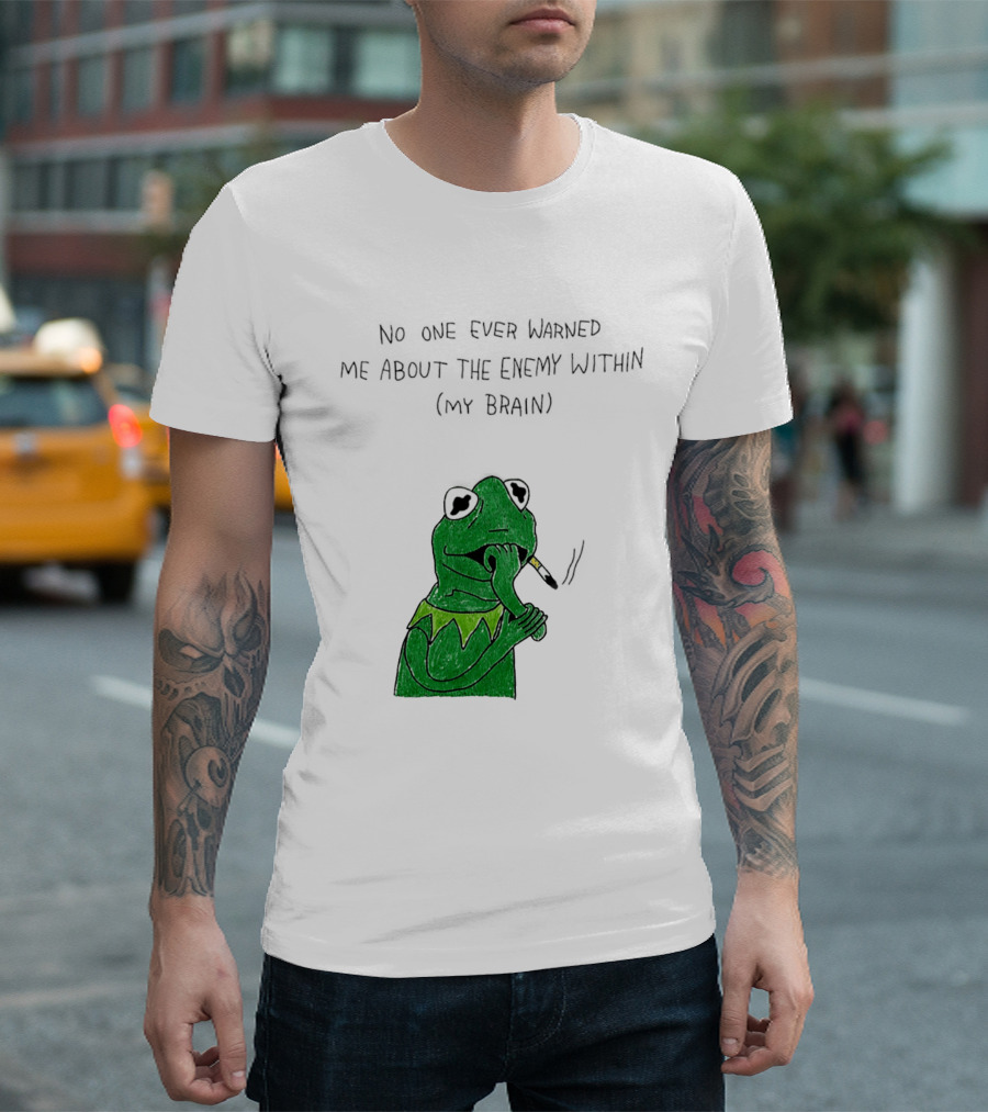 No One Ever Warned Me About The Enemy Within My Brain Smoking Frog T-Shirt