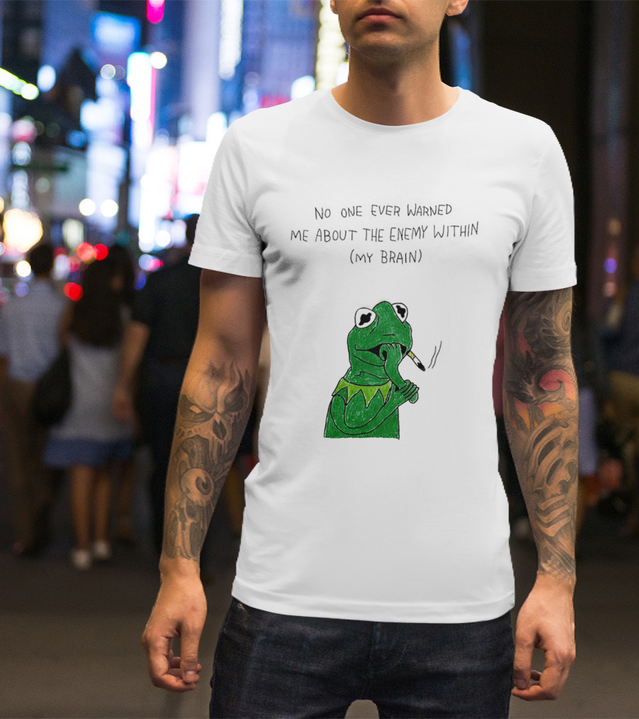 No One Ever Warned Me About The Enemy Within My Brain Smoking Frog T-Shirt