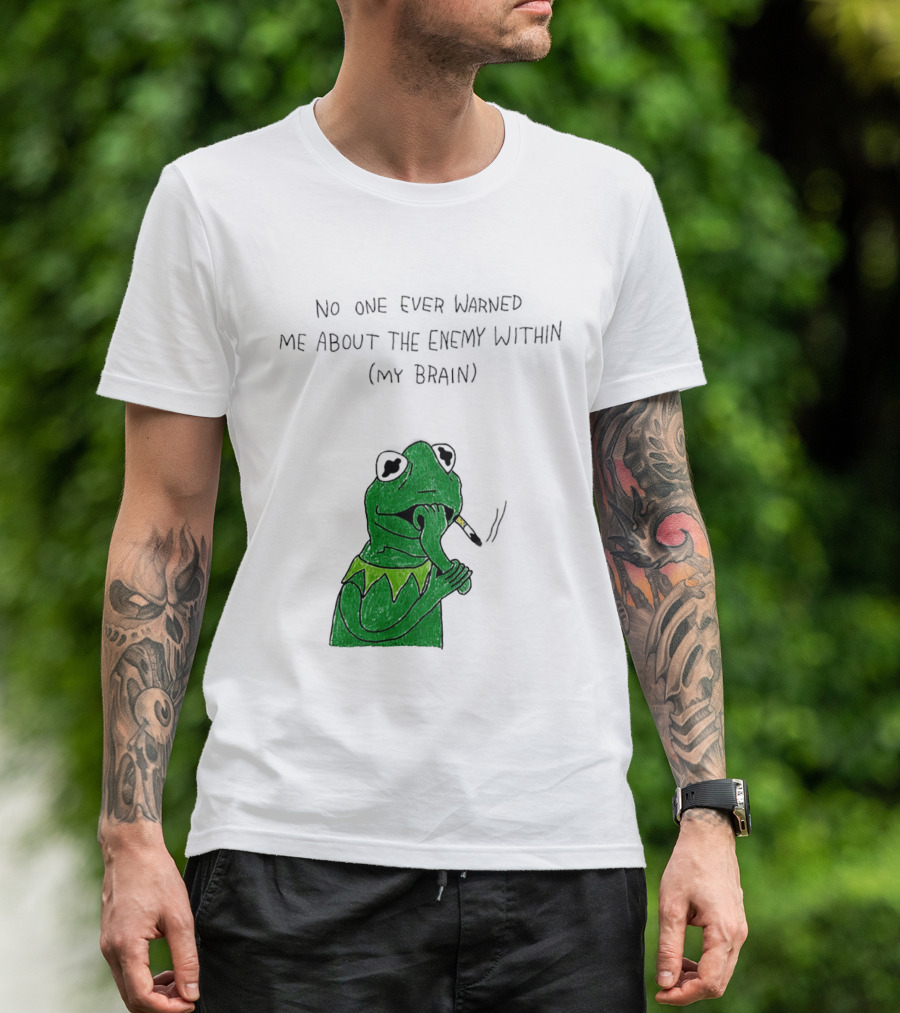 No One Ever Warned Me About The Enemy Within My Brain Smoking Frog T-Shirt