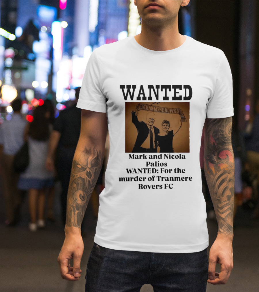 WANTED Mark And Nicola Palios Murder Of Tranmere Rovers FC T-Shirt