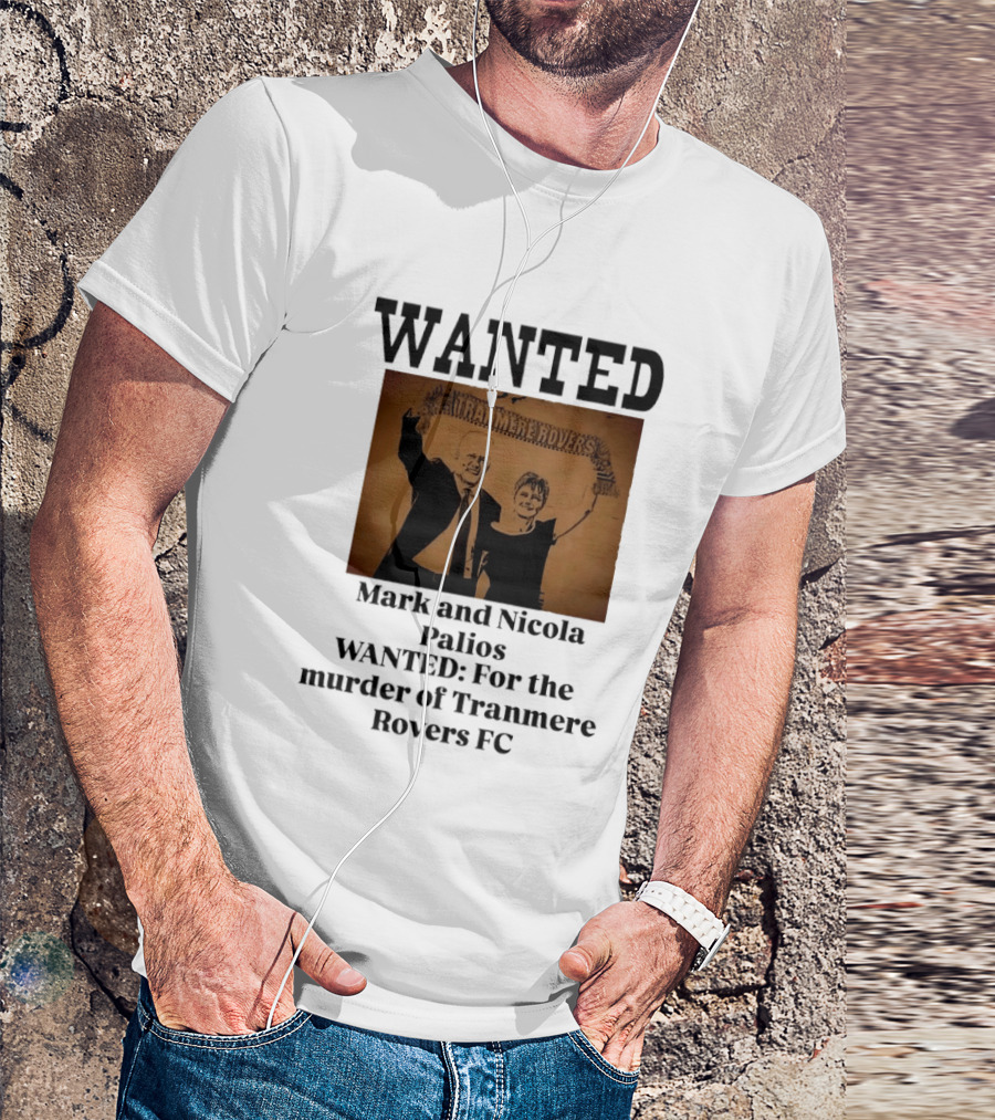 WANTED Mark And Nicola Palios Murder Of Tranmere Rovers FC T-Shirt