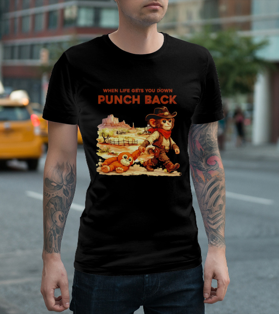 Western Baby Monkey When Life Gets You Down Punch Back T-Shirt