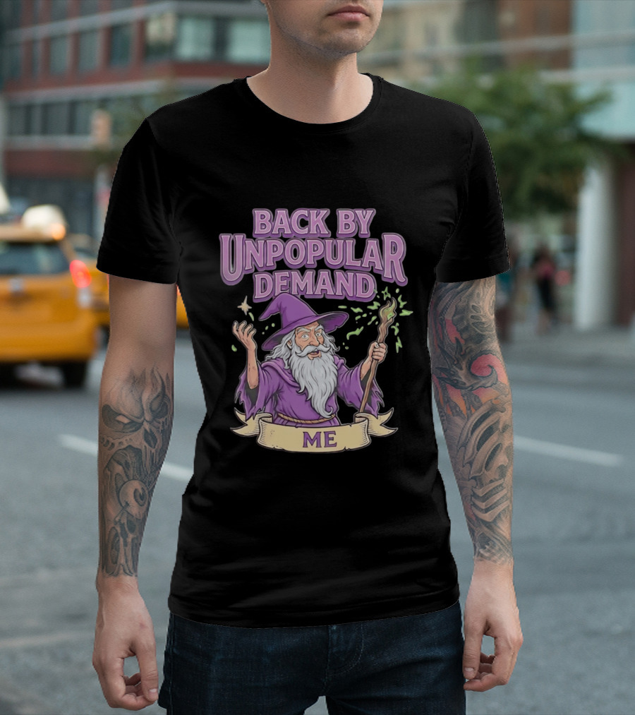 Back By Unpopular Demand Wizard Me Magic Staff Purple Hat T-Shirt