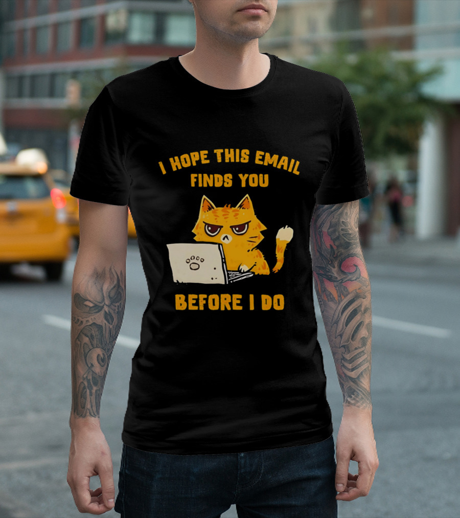 I Hope This Email Finds You Before I Do Cat Laptop T-Shirt
