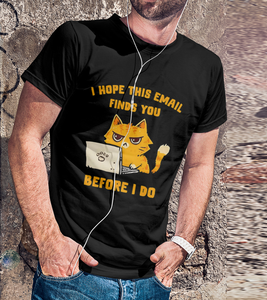 I Hope This Email Finds You Before I Do Cat Laptop T-Shirt
