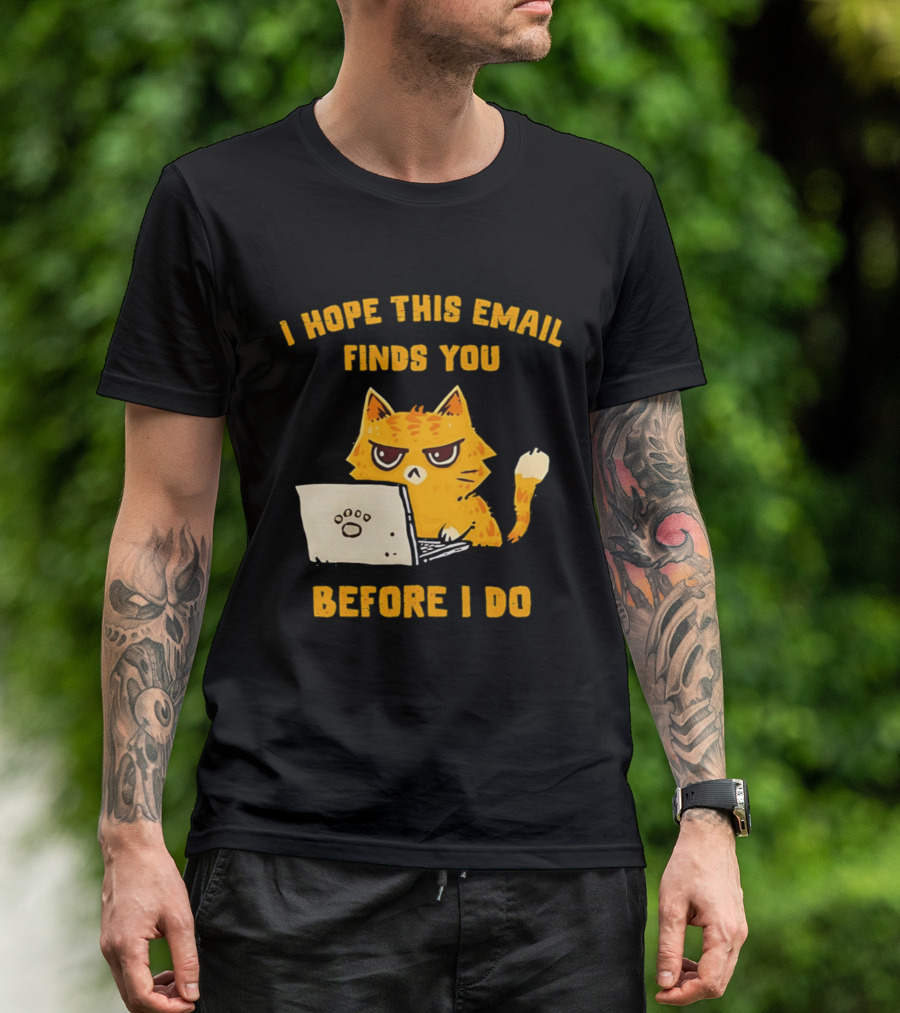 I Hope This Email Finds You Before I Do Cat Laptop T-Shirt
