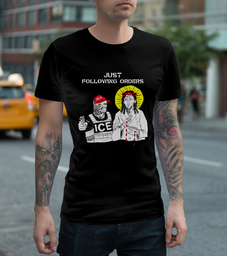 Just Following Orders ICE Agent MAGA Jesus Halo T-Shirt