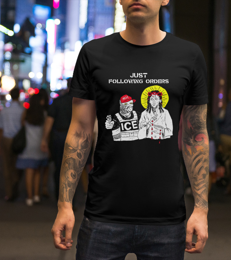 Just Following Orders ICE Agent MAGA Jesus Halo T-Shirt